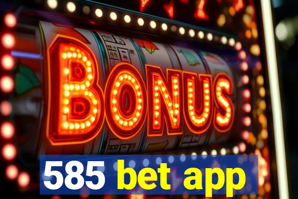 585 bet app